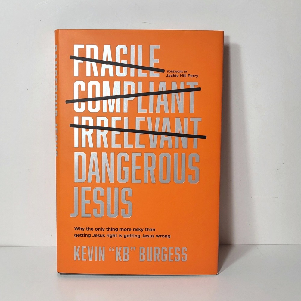 Dangerous Jesus Kevin KB Burgess Hardcover Book Jackie Hill Perry Foreword 2023